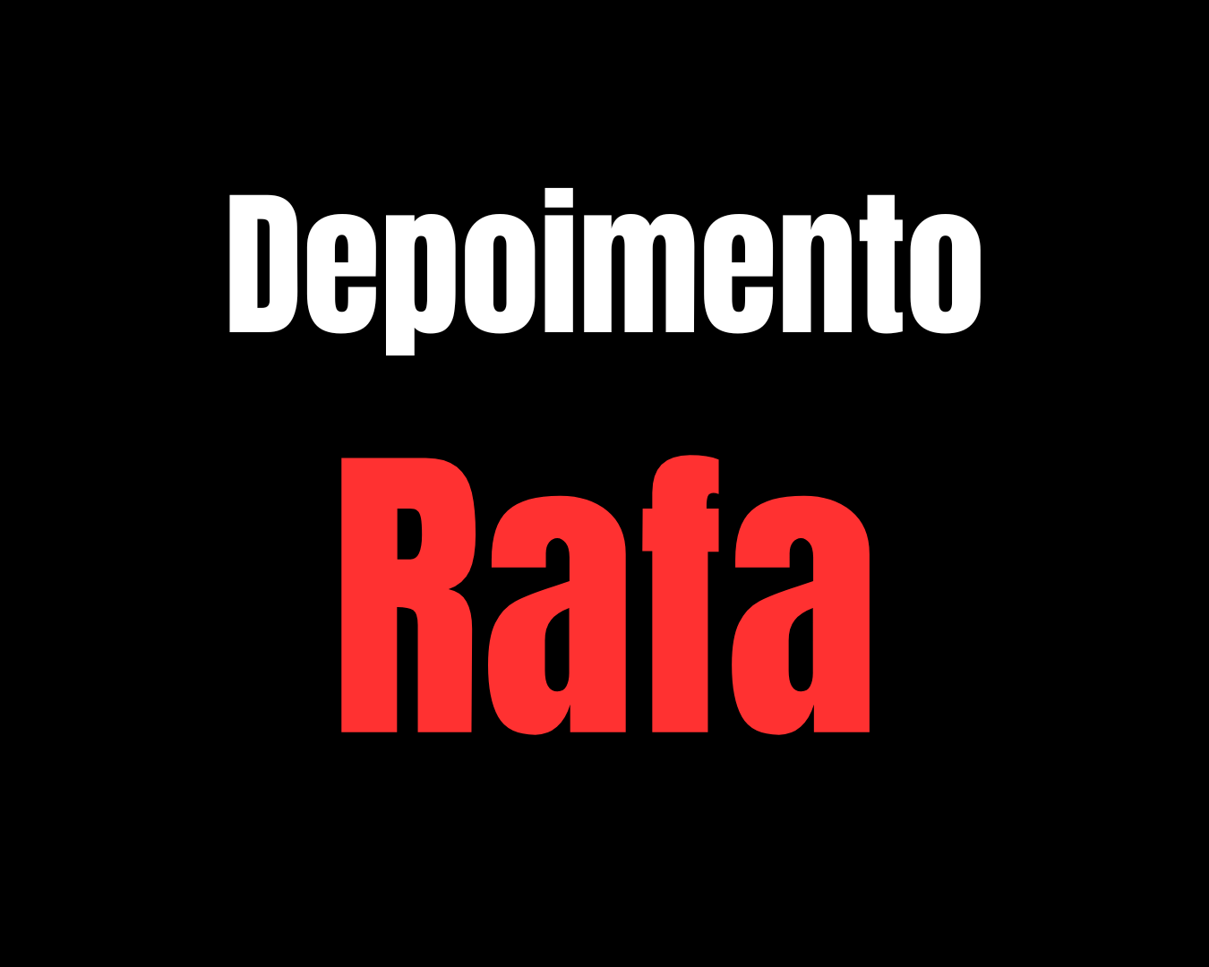 Depoimento Rafa